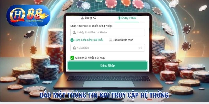 Bảo mật thông tin khi truy cập hệ thống