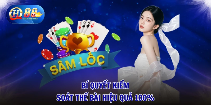 Bí quyết kiểm soát thế bài hiệu quả 100%