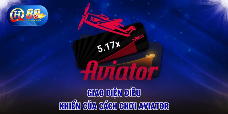 Giao diện điều khiển của cách chơi Aviator