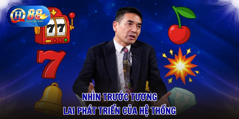 Nhìn trước tương lai phát triển của hệ thống