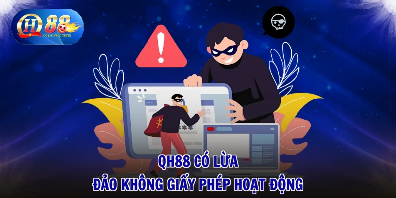 QH88 Có Lừa Đảo Không - Giải Mã Tin Đồn, Săn Thưởng Lớn 1 QH88 có lừa đảo không giấy phép hoạt động