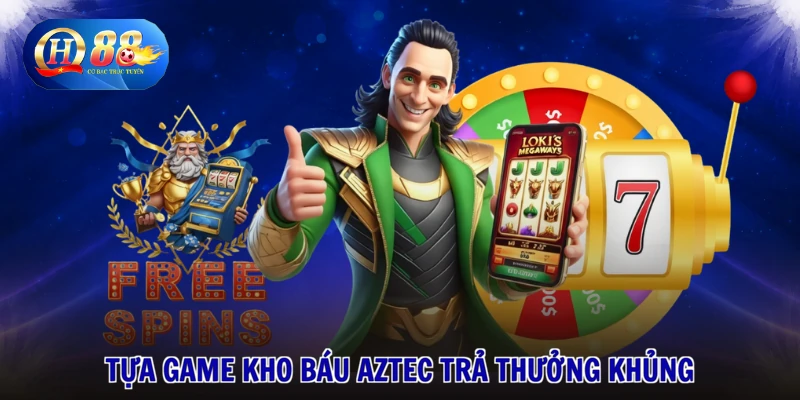 Game Slot QH88 2 Tựa game Kho Báu Aztec trả thưởng khủng